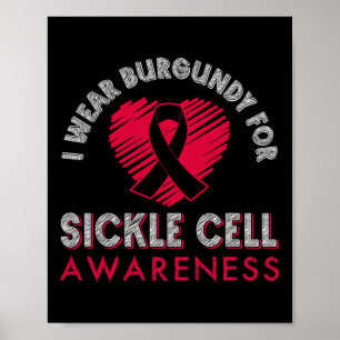 I Wear Burgundy For Sickle Cell Awareness 4 Poster