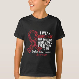I Wear Burgundy for Sickle Cell Awareness Support  T-Shirt