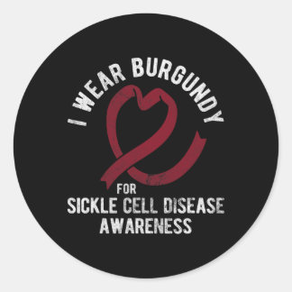 I Wear Burgundy For Sickle Cell Classic Round Sticker