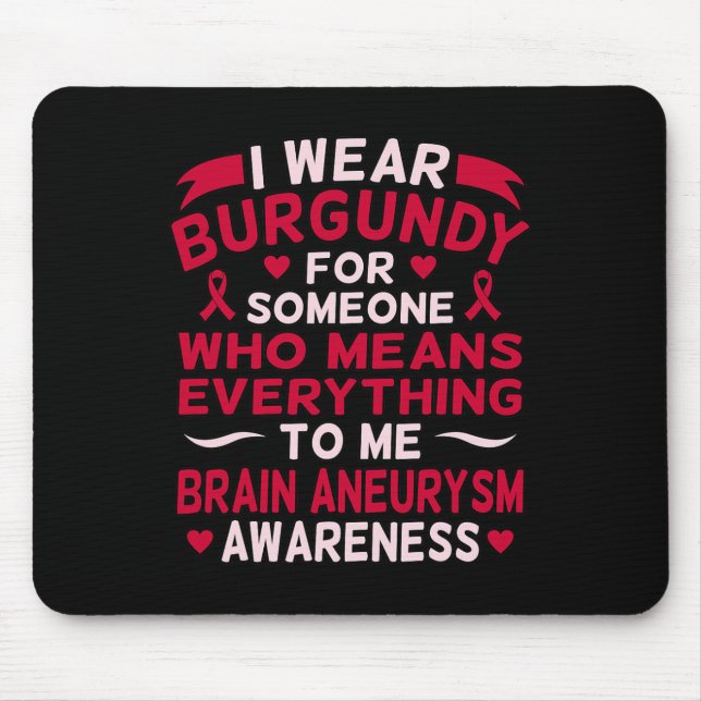 I Wear Burgundy For Someone Brain Aneurysm Awarene Mouse Pad (Front)