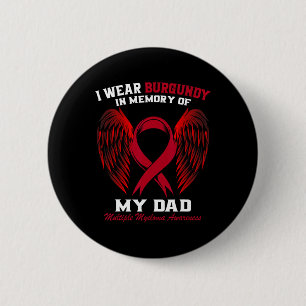 I Wear Burgundy In Memory Of Dad Multiple Myeloma 2 Inch Round Button