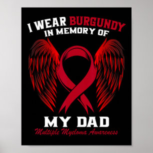 I Wear Burgundy In Memory Of Dad Multiple Myeloma Poster