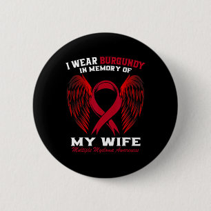 I Wear Burgundy In Memory Of Wife Multiple Myeloma 2 Inch Round Button