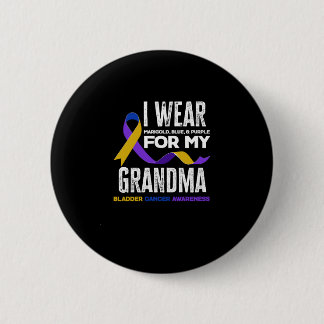 I Wear For My Grandma Bladder Cancer Awareness 2 Inch Round Button