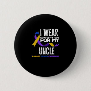 I Wear For My Uncle Bladder Cancer Awareness 2 Inch Round Button