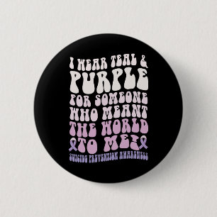 I Wear For Someone Who Meant World To Me Suicide P 2 Inch Round Button