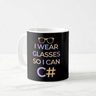 I WEAR GLASSES SO I CAN C# - C SHARP PROGRAMMER COFFEE MUG