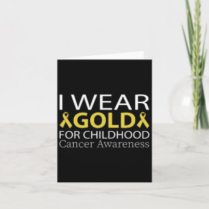 I Wear Gold For Childhood Cancer Awareness (2) Card