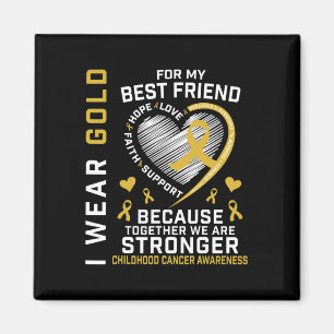 I Wear Gold For My Best Friend Childhood Cancer Aw Magnet