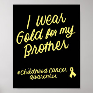 I Wear Gold for My Brother Childhood Cancer Awaren Poster