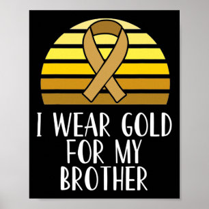 I Wear Gold for My Brother Childhood Cancer Awaren Poster