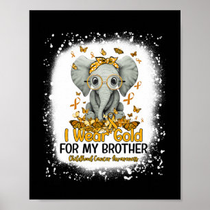 I Wear Gold For My Brother Childhood Cancer Awaren Poster