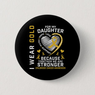 I Wear Gold For My Daughter Childhood Cancer Paren 2 Inch Round Button