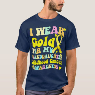 I Wear Gold For My Granddaughter Childhood Cancer  T-Shirt