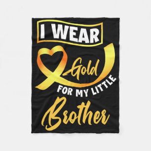 I Wear Gold For My Little Brother Childhood Cancer Fleece Blanket
