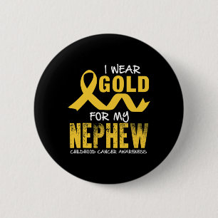 I Wear Gold For My Nephew Childhood Cancer Awarene 2 Inch Round Button