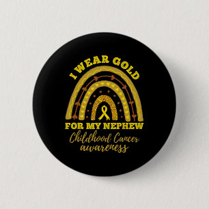 I Wear Gold For My Nephew Childhood Cancer Awarene 2 Inch Round Button