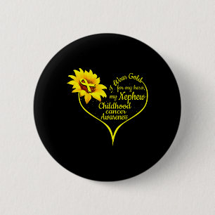 I Wear Gold For My Nephew Childhood Cancer Awarene 2 Inch Round Button
