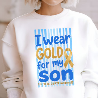 I Wear Gold for My Son Childhood Cancer Awareness Sweatshirt