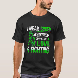 I Wear Green Because Someone I Love Is Fighting Au T-Shirt