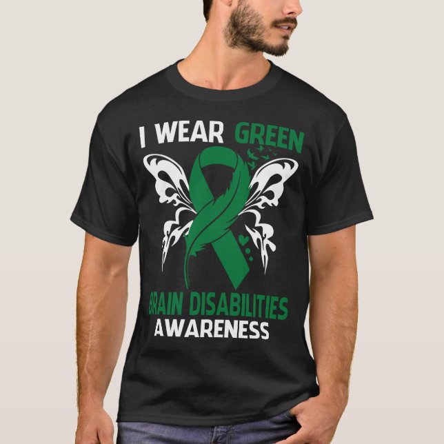 I Wear Green For BRAIN DISABILITIES Awareness T-Shirt (Front)