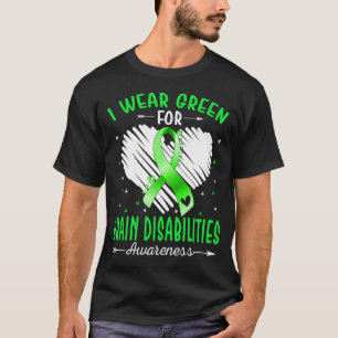I Wear Green For BRAIN DISABILITIES Awareness T-Shirt