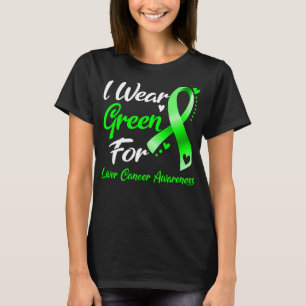 I Wear Green For Liver Cancer Awareness T-Shirt