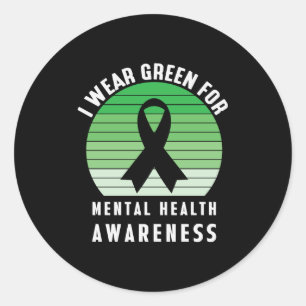 I wear green for Mental Health Awareness Classic Round Sticker
