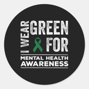 I Wear Green For Mental Health Awareness Month 2  Classic Round Sticker
