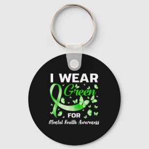 I Wear Green For Mental Health Awareness Month Gre Keychain