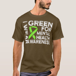 I Wear Green For Mental Health Awareness  T-Shirt