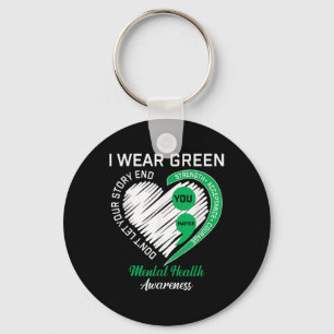 I Wear Green For Mental Health Awareness You Keychain