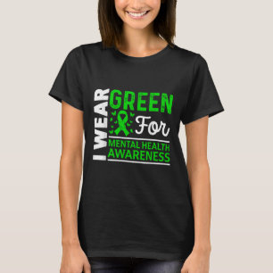 I Wear Green For Mental Health S Awareness Month M T-Shirt