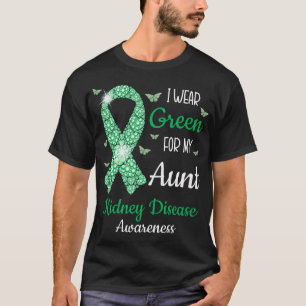 I Wear Green For My Aunt Kidney Disease Awareness T-Shirt