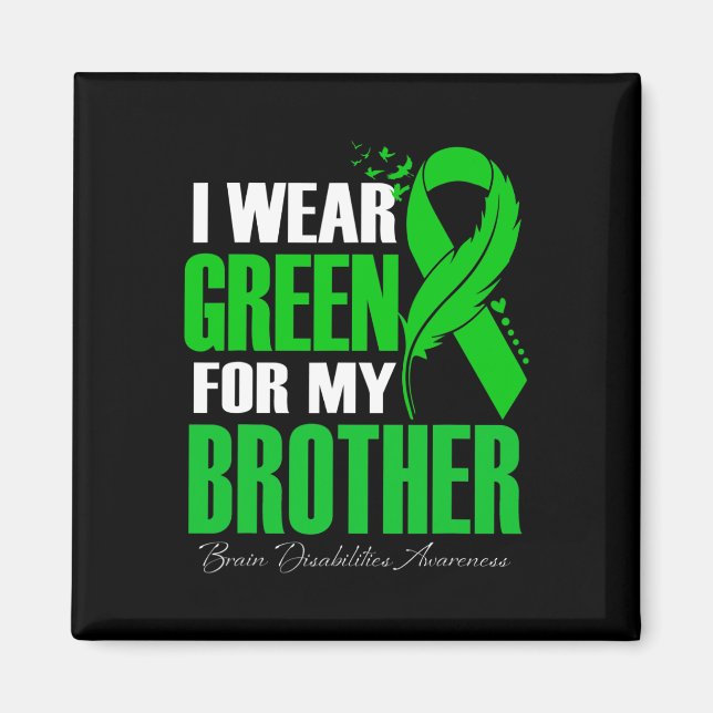I Wear Green For My Brother Brain Disabilities Awa Magnet (Front)