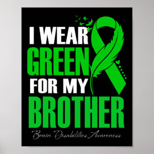 I Wear Green For My Brother Brain Disabilities Awa Poster
