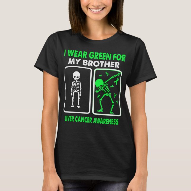 I Wear Green For My Brother LIVER CANCER AWARENESS T-Shirt (Front)