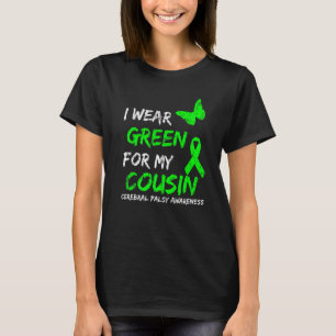 I Wear Green For My Cousin Cerebral Palsy Ribbon T-Shirt