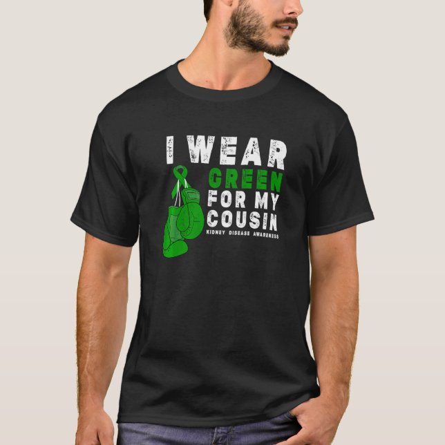 I Wear Green For My Cousin Kidney Disease Awarenes T-Shirt (Front)