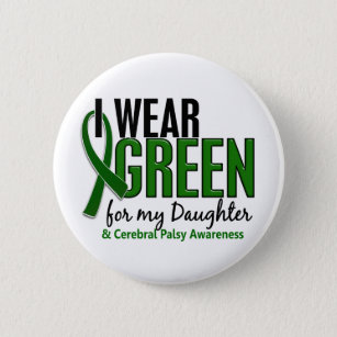 I Wear Green For My Daughter 10 Cerebral Palsy 2 Inch Round Button
