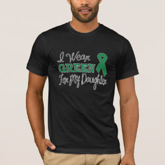 I Wear Green For My Daughter (Green Ribbon) T-Shirt