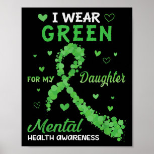 I Wear Green For My Daughter Mental Health Awarene Poster
