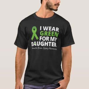 I Wear Green For My Daughter TBI Awareness Ribbon T-Shirt