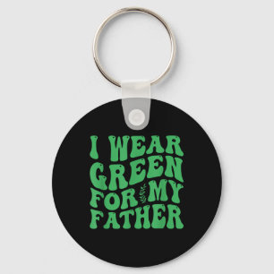 I Wear Green For My Father Mental Health Awareness Keychain