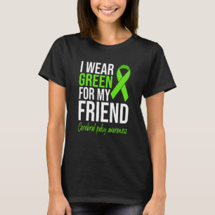 I Wear Green For My Friend Cerebral Palsy Awarenes T-Shirt