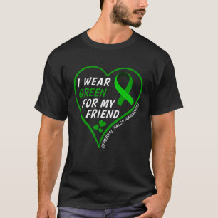 I Wear Green For My Friend Cerebral Palsy Awarenes T-Shirt
