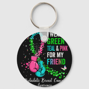 I Wear Green For My Friend Metastatis Breast Cance Keychain