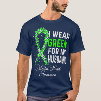 I Wear Green For My Husband Mental Health Awarenes T-Shirt