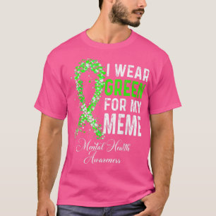 I Wear Green For My Meme Mental Health Awareness M T-Shirt
