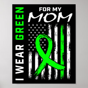I Wear Green For My Mom Kidney Disease Awareness F Poster
